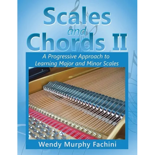 Scales and Chords II: A Progressive Approach to Learning Major and Minor Scales