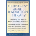The Best News About Radiation Therapy: Everything You Need to Know About Your Treatment