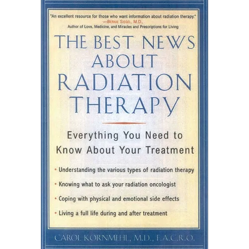 The Best News About Radiation Therapy: Everything You Need to Know About Your Treatment