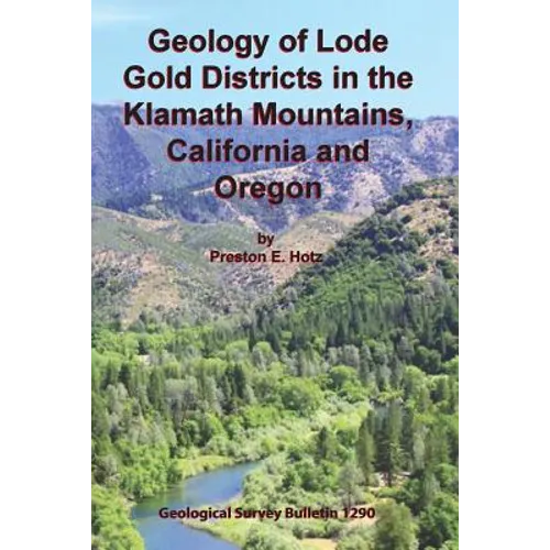 Geology of Lode Gold Districts in the Klamath Mountains, California and Oregon