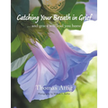 Catching Your Breath in Grief: ...and grace will lead you home