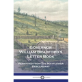 Governor William Bradford's Letter Book: Reprinted from The Mayflower Descendant
