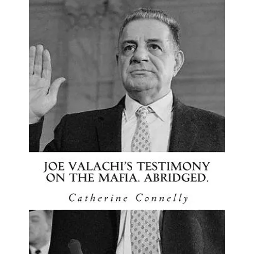 Joe Valachi's Testimony on the Mafia. Abridged.