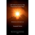 Life Holds No Sorrow that Forgiveness Cannot Heal