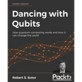 Dancing with Qubits: How quantum computing works and how it can change the world