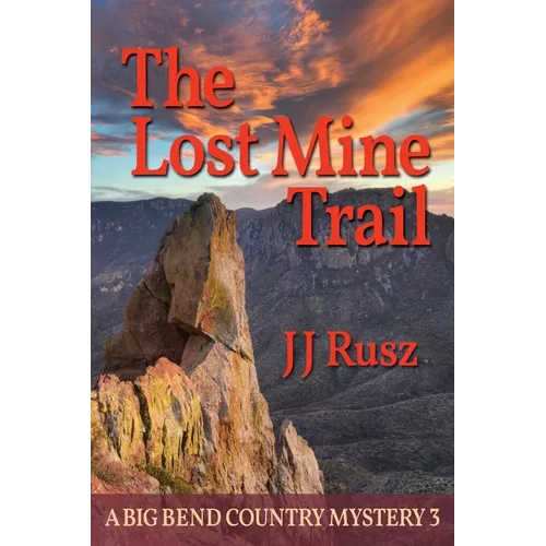 The Lost Mine Trail: A Big Bend Country Mystery 3