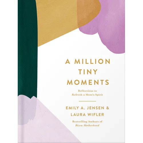 A Million Tiny Moments: Reflections to Refresh a Mom's Spirit