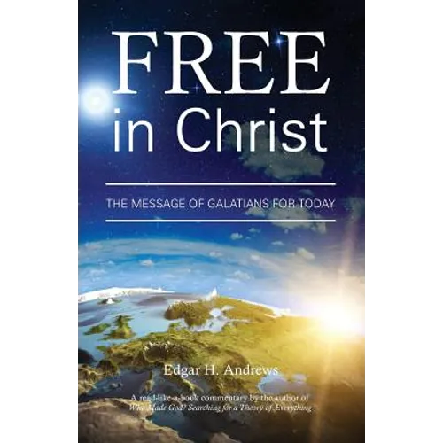 Free in Christ: The Message of Galatians for Today