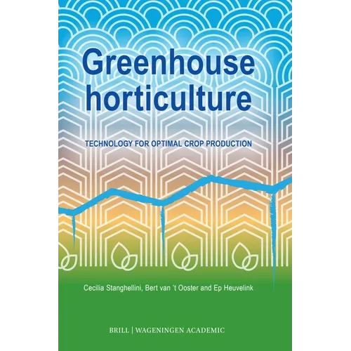 Greenhouse Horticulture: Technology for Optimal Crop Production, Second Edition