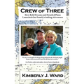 Crew of Three: How Bold Dreams and Detailed Plans Launched Our Family's Sailing Adventure