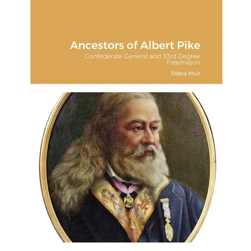Ancestors of Albert Pike: Confederate General and 33rd Degree Freemason