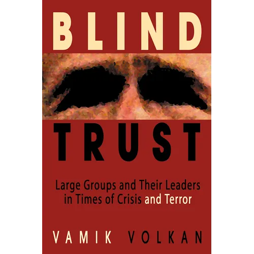 Blind Trust: Large Groups and Their Leaders in Times of Crisis and Terror