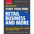 Start Your Own Retail Business and More: Brick-And-Mortar Stores - Online - Mail Order - Kiosks