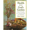 Health from God's Garden: Herbal Remedies for Glowing Health and Well-Being