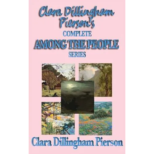 Clara Dillingham Pierson's Complete Among the People Series