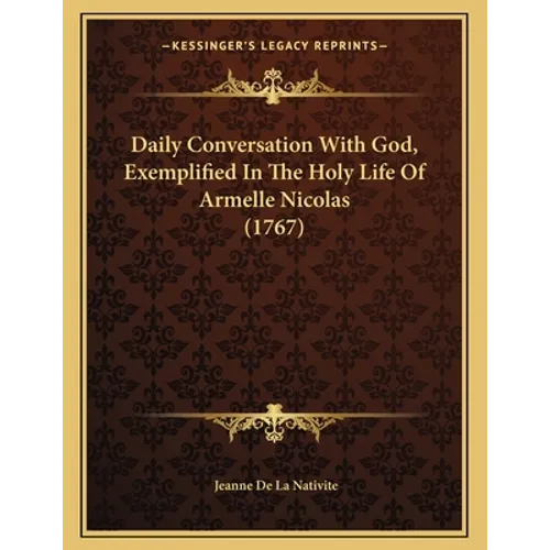 Daily Conversation With God, Exemplified In The Holy Life Of Armelle Nicolas (1767)
