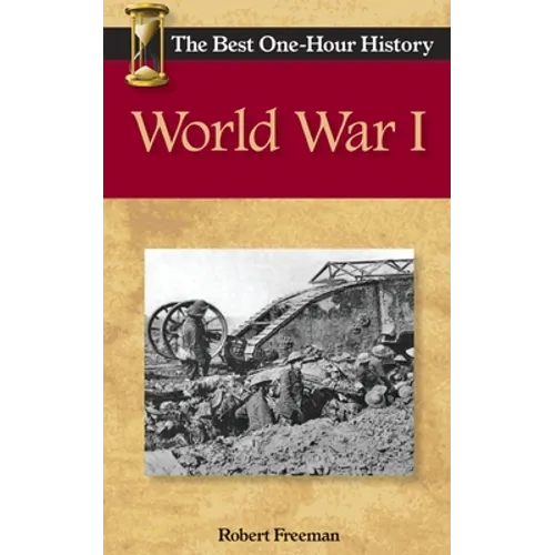 World War I: The Best One-Hour History