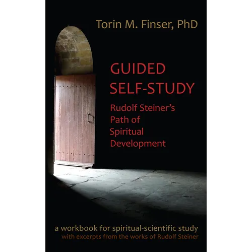 Guided Self-Study: Rudolf Steiner's Path of Spiritual Development: A Spiritual-Scientific Workbook