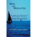 Here and Hereafter: By request, more information on life in the Spirit World from Monsignor Robert Hugh Benson