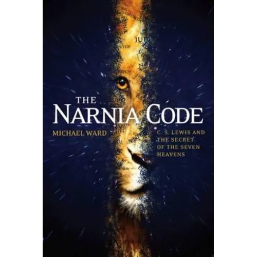 The Narnia Code: C S Lewis and the Secret of the Seven Heavens