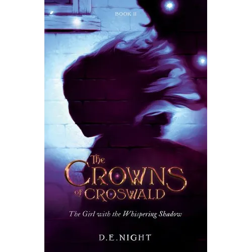 The Girl with the Whispering Shadow: The Crowns of Croswald Book II