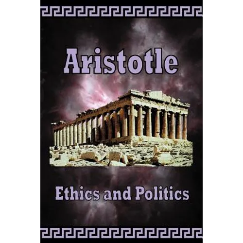 Aristotle - Ethics and Politics