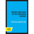 Catches and Glees of the Eighteenth Century: Selected from Appolonian Harmony (Ca. 1790)