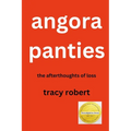 Angora Panties: The Afterthoughts of Loss