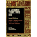 Al-Mutanabbi Street Starts Here: Poets and Writers Respond to the March 5th, 2007, Bombing of Baghdad's Street of the Booksellers