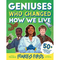 Fearless Firsts: Geniuses Who Changed How We Live
