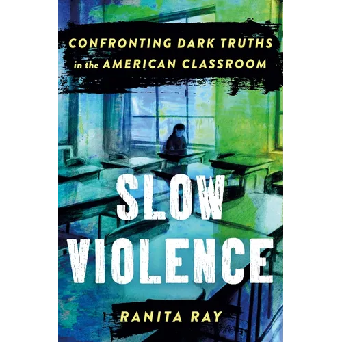 Slow Violence: Confronting Dark Truths in the American Classroom