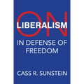 On Liberalism: In Defense of Freedom