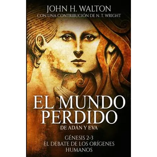 El Mundo Perdido de Adán y Eva: Génesis 2-3 y el debate de los orígenes humanos