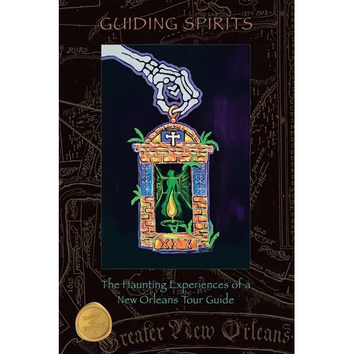 Guiding Spirits - The Haunting Experiences of a New Orleans Tour Guide