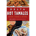 Delta Hot Tamales: History, Stories & Recipes