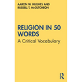 Religion in 50 Words: A Critical Vocabulary