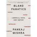 Bland Fanatics: Liberals, Race, and Empire