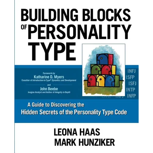 Building Blocks of Personality Type: A Guide to Discovering the Hidden Secrets of the Personality Type Code