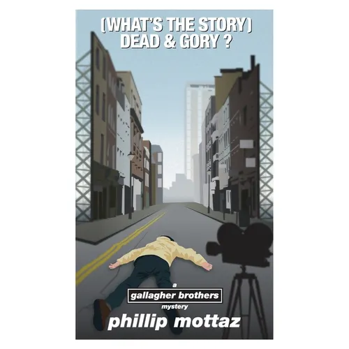 (What's the Story) Dead & Gory: A Gallagher Brothers Mystery