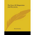 The Force Of Magnetism And Electricity