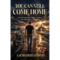 You Can Still Come Home: Grace for Pastors' Kids, Prodigals, and Those Who Think They've Gone Too Far