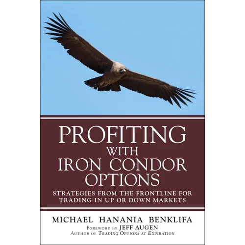Profiting with Iron Condor Options: Strategies from the Frontline for Trading in Up or Down Markets (Paperback)