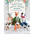 Knitted Animal Friends: Over 40 Knitting Patterns for Adorable Animal Dolls, Their Clothes and Accessories