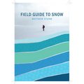 A Field Guide to Snow