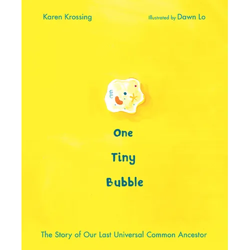 One Tiny Bubble: The Story of Our Last Universal Common Ancestor