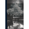 By Canoe and Dog-Train Among the Cree and Salteaux Indians