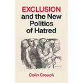 Exclusion and the New Politics of Hatred