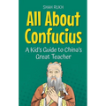 All About Confucius: A Kid's Guide to China's Great Teacher