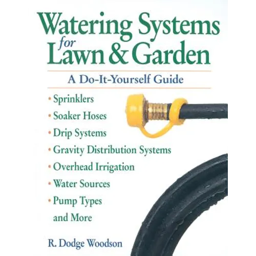 Watering Systems for Lawn & Garden: A Do-It-Yourself Guide