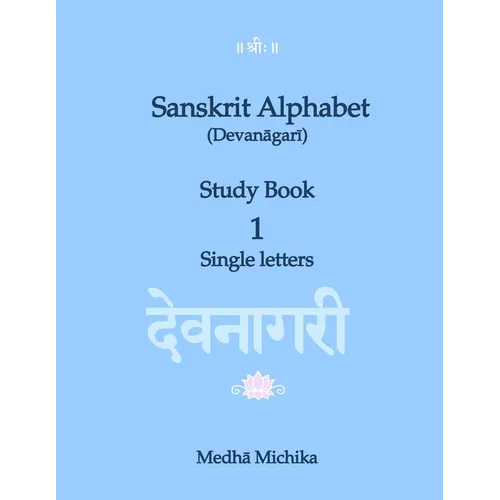 Sanskrit Alphabet (Devanagari) Study Book Volume 1 Single letters